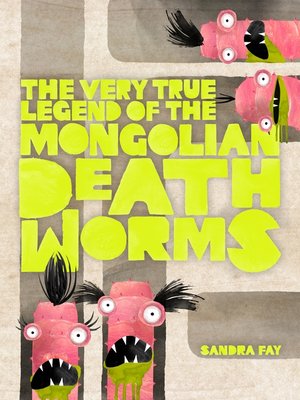 cover image of The Very True Legend of the Mongolian Death Worms
